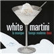 Various - White Martini